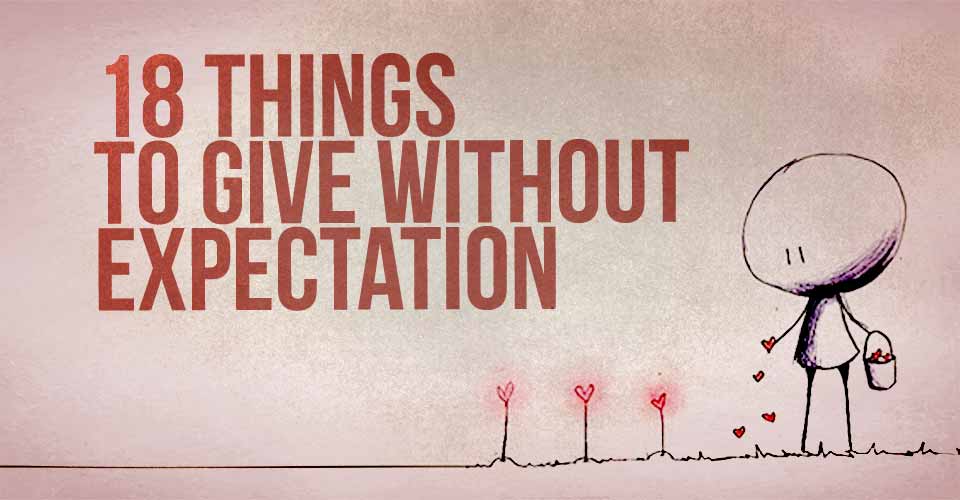 18 Things To Give Without Expectation