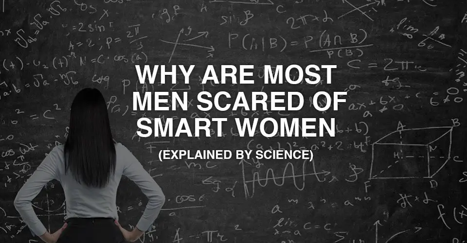 Why are Most Men Scared Of Smart Women