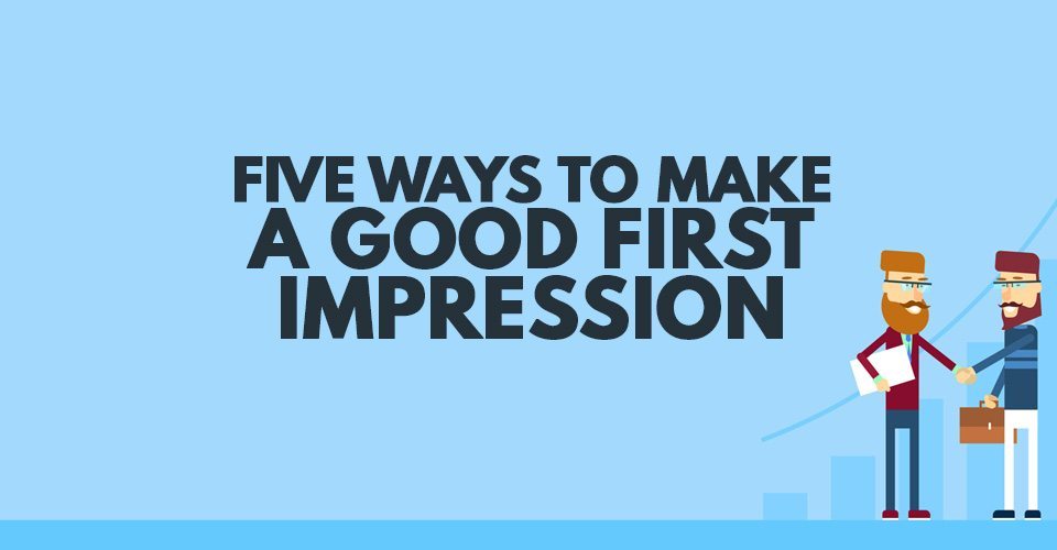 10 ways to make a good first impression