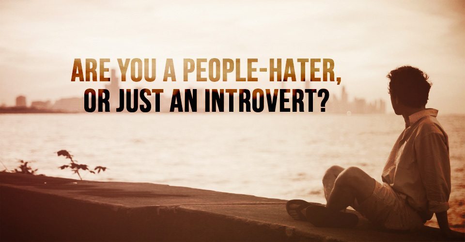 Are You a People-Hater, or Just an Introvert?