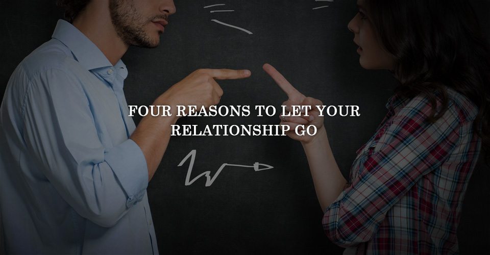 Four Reasons to Let Your Relationship Go