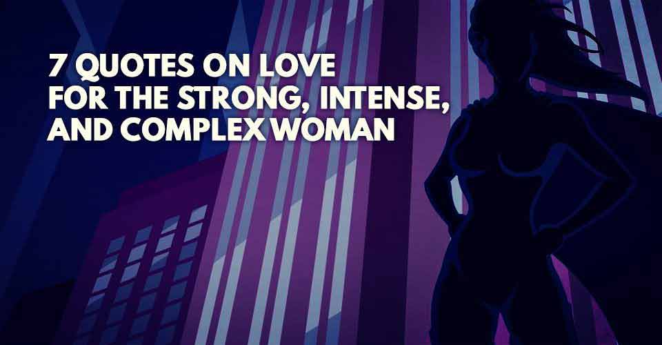 7 Quotes On Love For The Strong Intense and Complex 