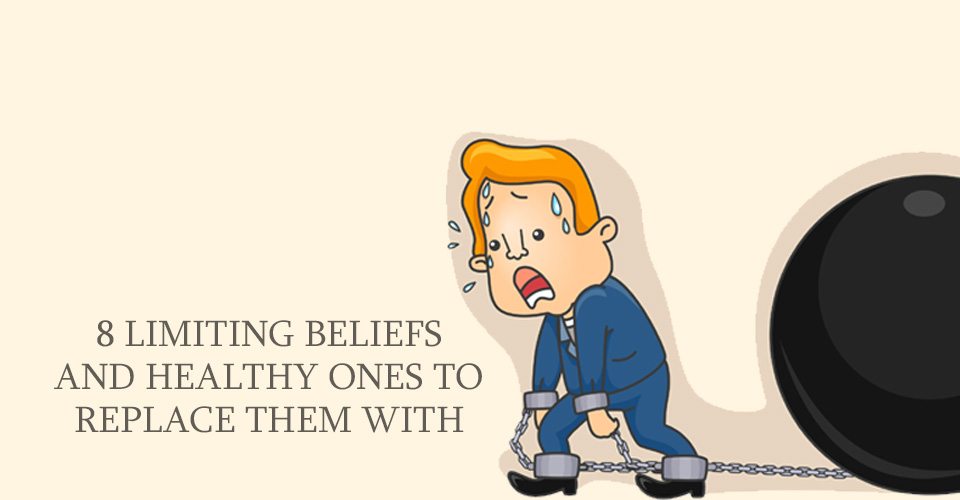 8 Limiting Beliefs And Healthy Ones to Replace Them With