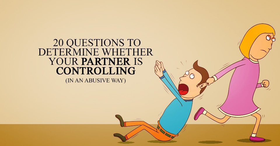 20 Questions to Determine Whether Your Partner is Controlling