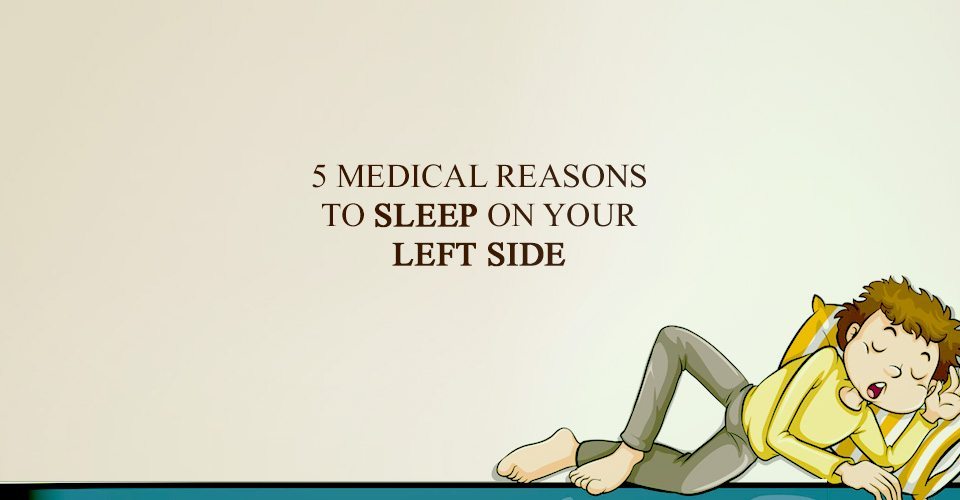 5 Medical Reasons to Sleep on Your Left Side