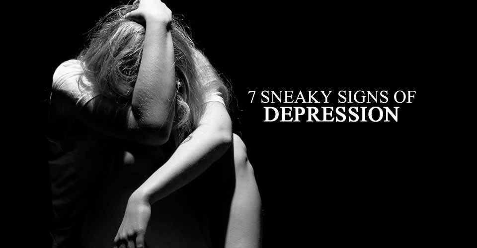 7 Sneaky Signs of Depression