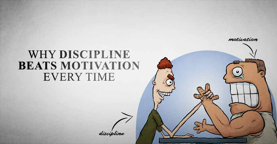 Why Discipline Beats Motivation Every Time