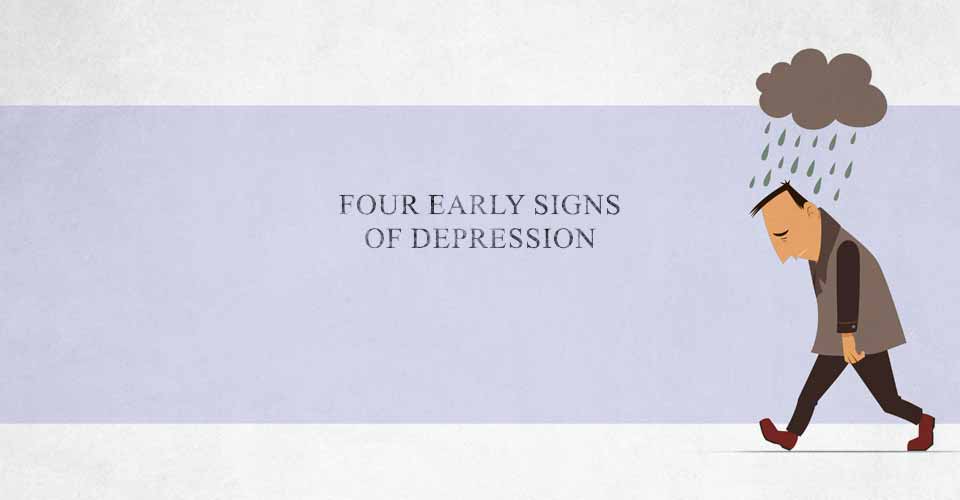 Four Early Signs of Depression