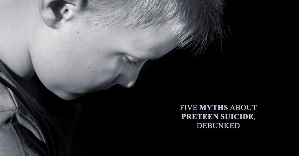 Five Myths About Preteen Suicide, Debunked