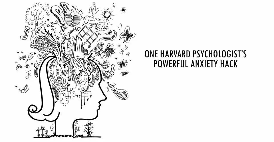 One Harvard Psychologist's Powerful Anxiety Hack