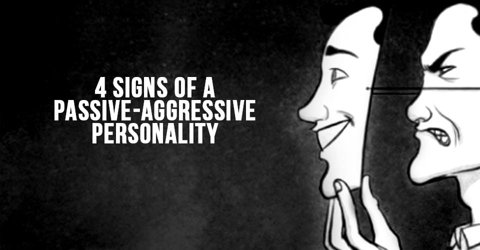 4 Signs of a Passive-Aggressive Personality