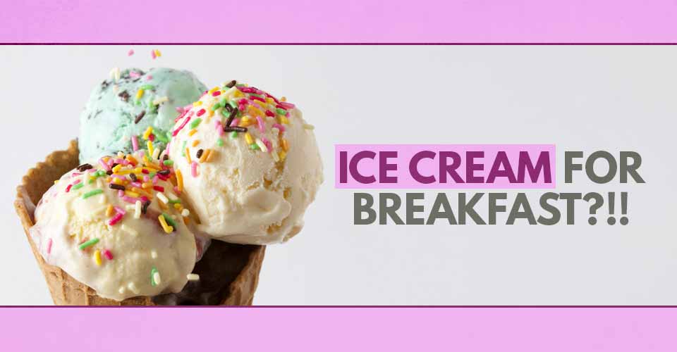 Eating Ice Cream For Breakfast May Boost Brain Power