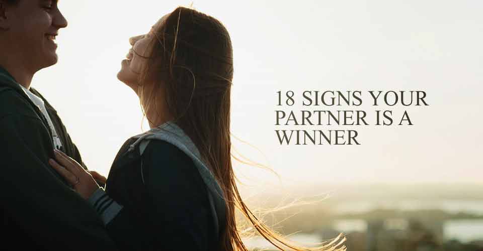 18 Signs Your Partner Is a Winner