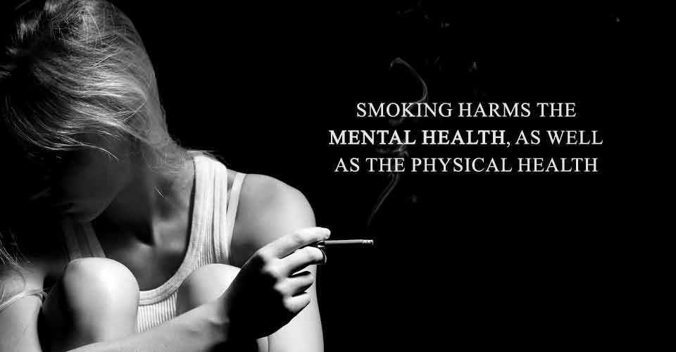 Smoking Harms The Mental Health, As Well As The Physical Health