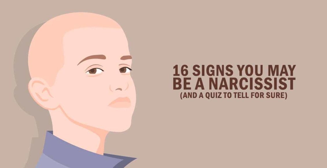 16 Signs You May Be a Narcissist, and a Quiz to Tell For Sure