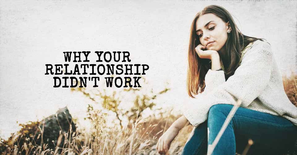 Why Your Relationship Didn't Work
