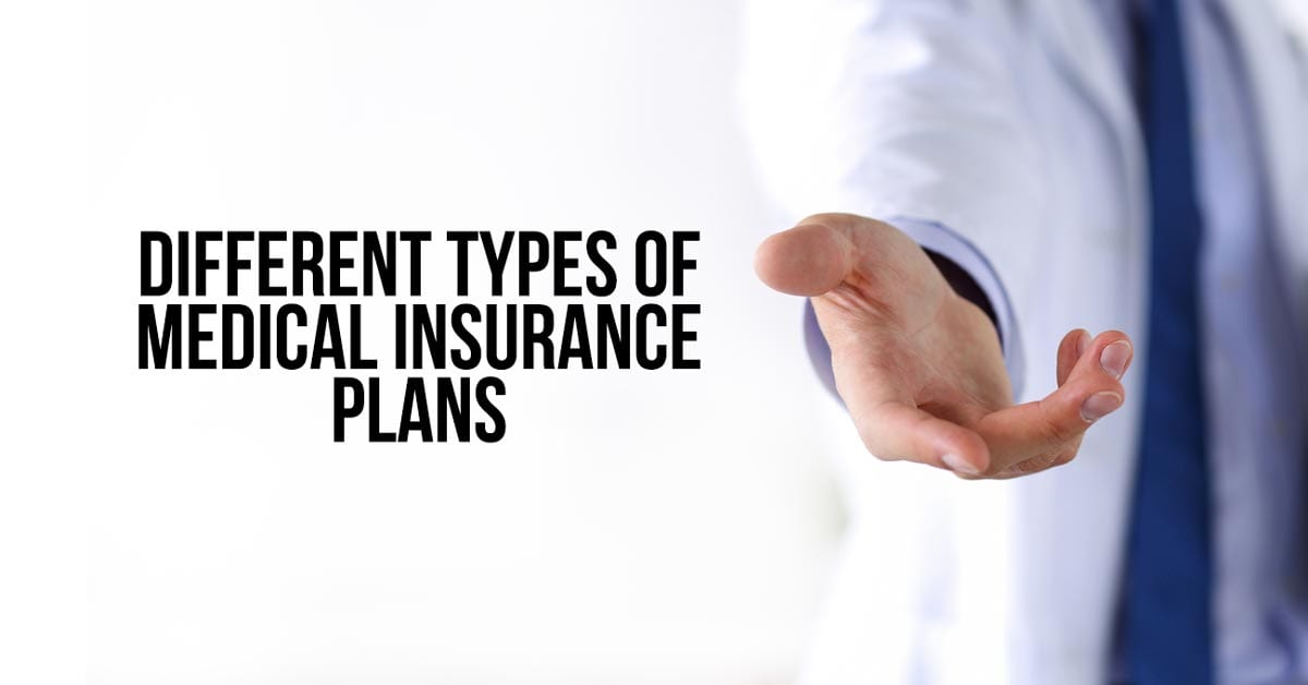Different Types of Medical Insurance Plans