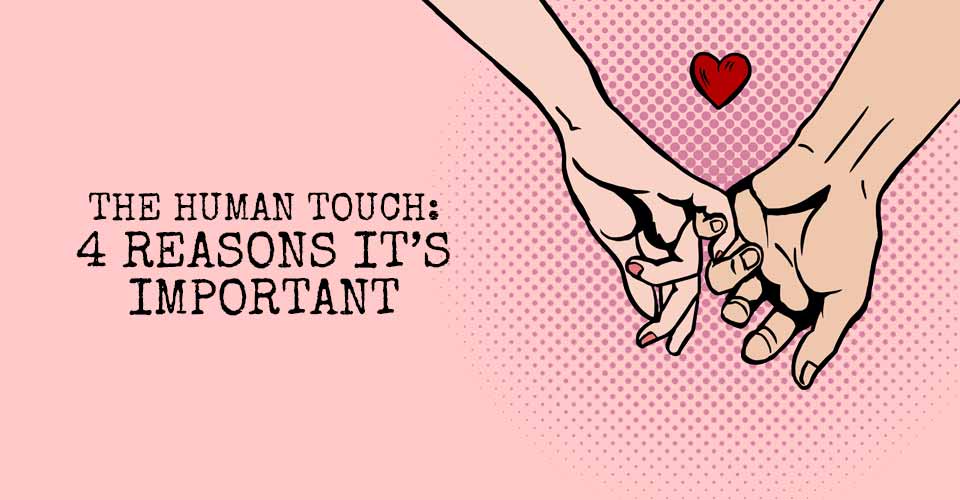 The Human Touch 4 Reasons It S Important