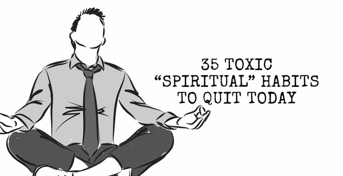 35 Toxic Spiritual Habits to Quit Today