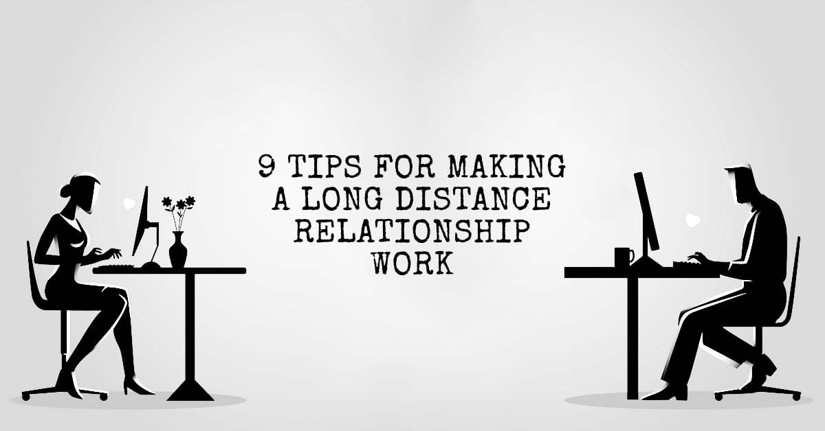 9 Tips for Making a Long Distance Relationship Work