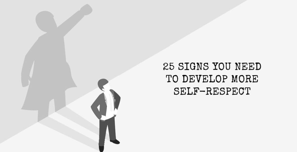 25 Signs You Need To Develop More Self-Respect
