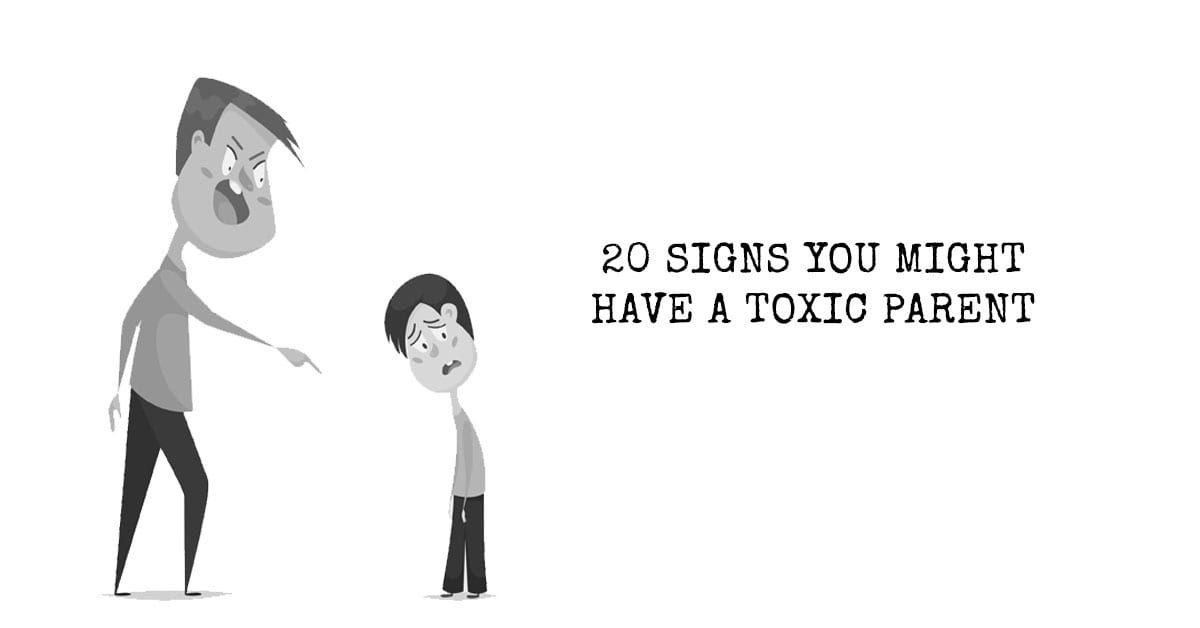 20 Signs You Might Have a Toxic Parent