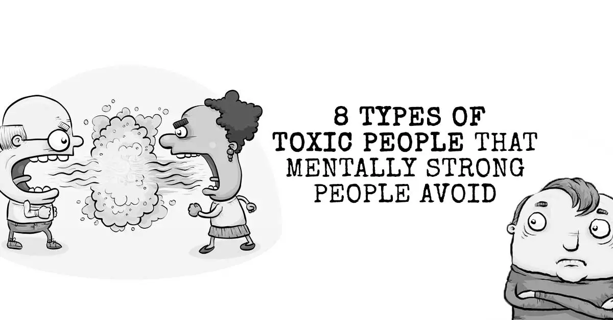 8 Types Of Toxic People That Mentally Strong People Avoid