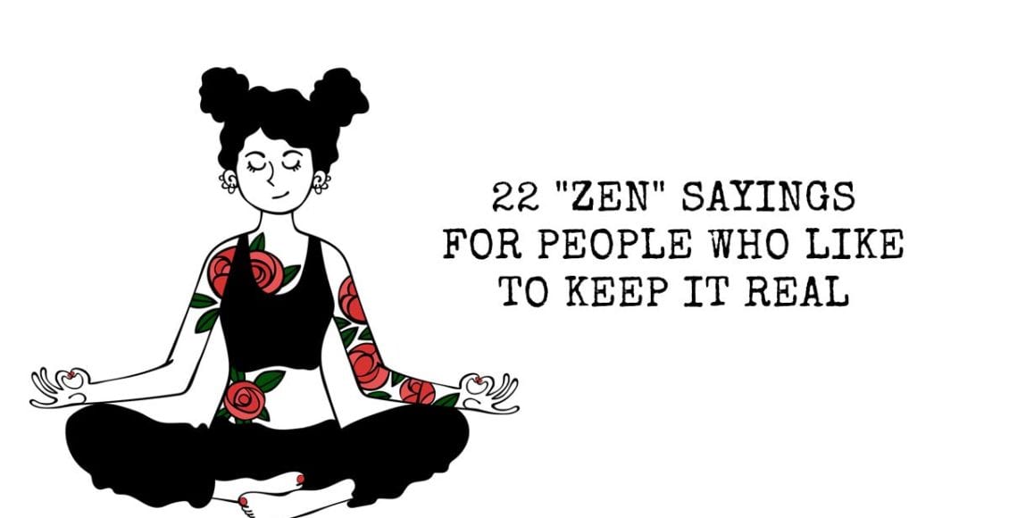 22 "Zen" Sayings for People Who Like to Keep It Real