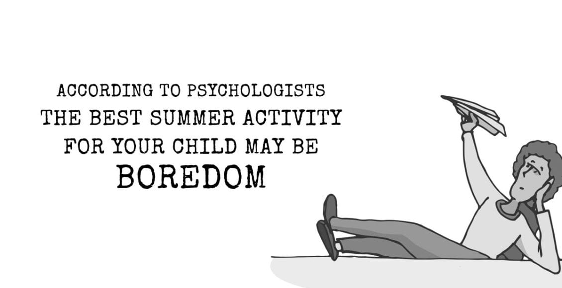 According to Psychologists The Best Summer Activity For Your Child May Be Boredom