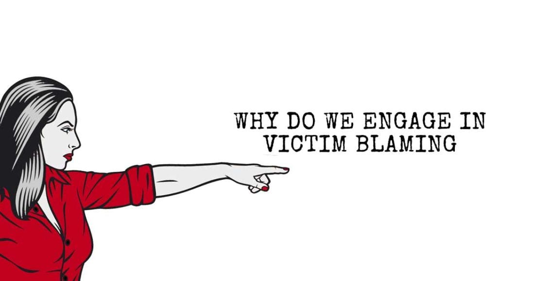 Why Do We Engage in Victim Blaming?
