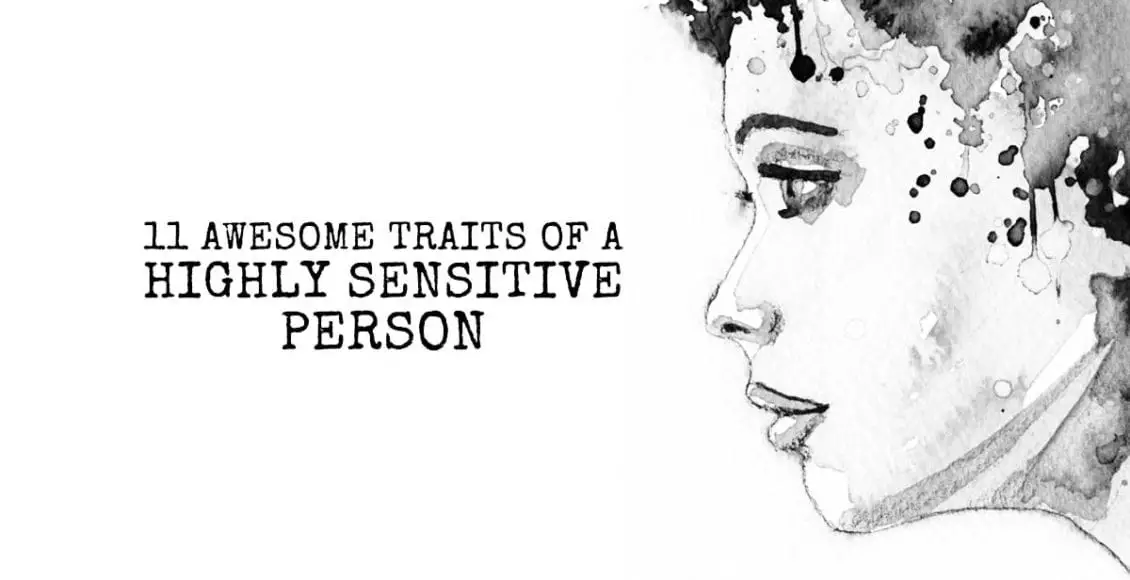11 Awesome Traits Of a Highly Sensitive Person