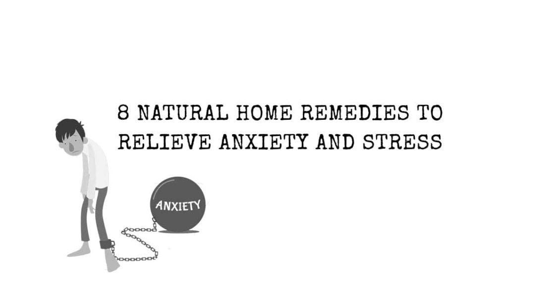 8 Natural Home Remedies To Relieve Anxiety And Stress