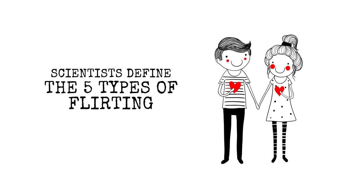 Scientists Define The 5 Types Of Flirting