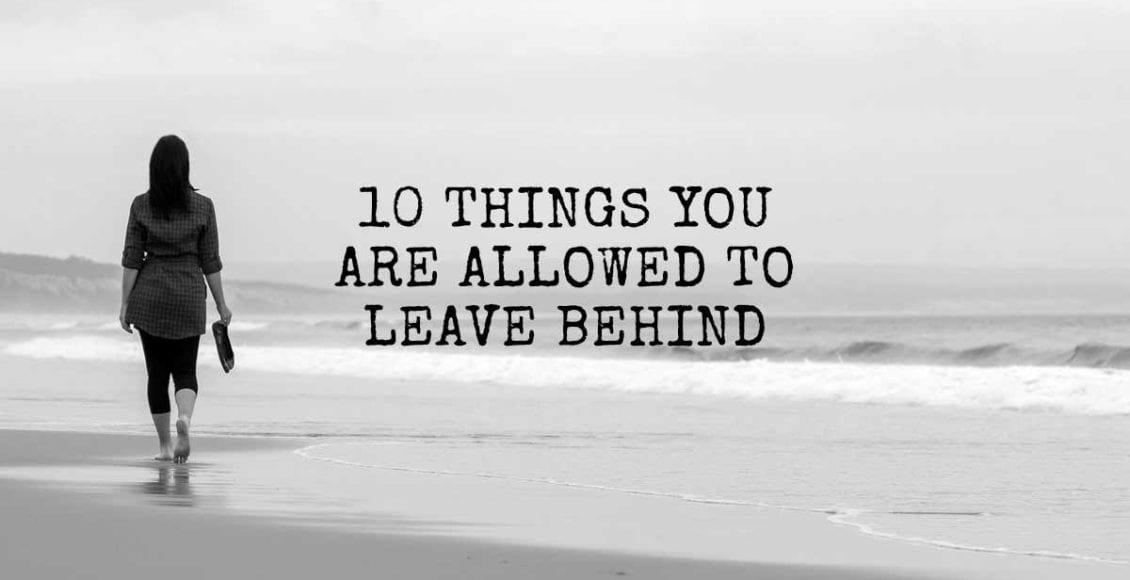 10 Things You Are Allowed to Leave Behind