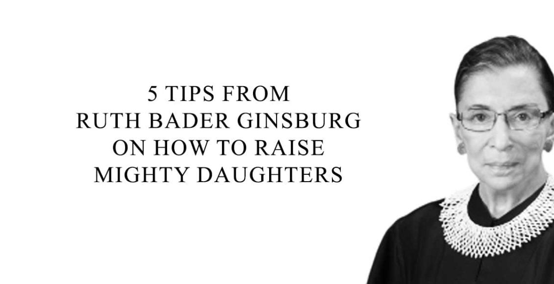 5 Tips from Ruth Bader Ginsburg on How to Raise Mighty Daughters