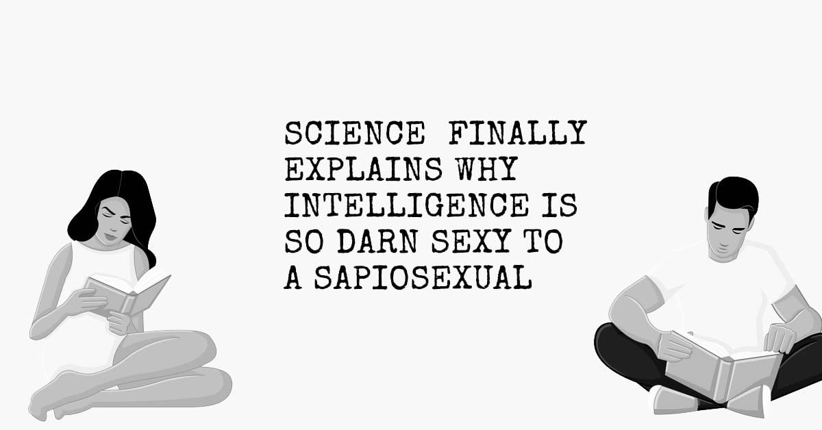 Science Finally Explains Why Intelligence Is So Darn Sexy To A Sapiosexual