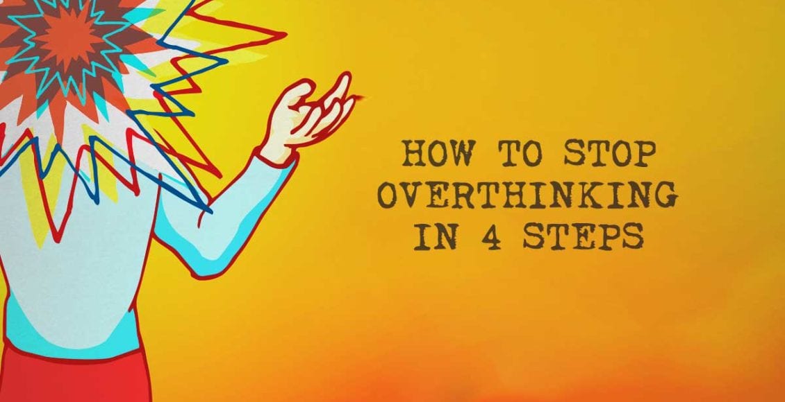 How to Stop Overthinking in Four Steps