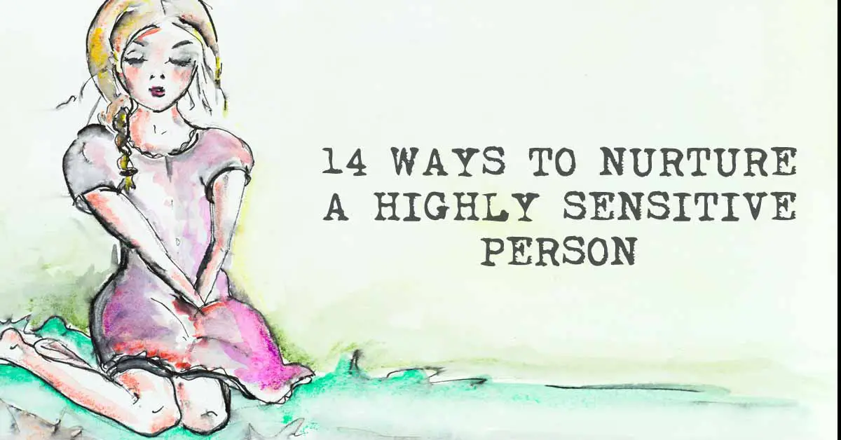 14 Ways to Nurture a Highly Sensitive Person