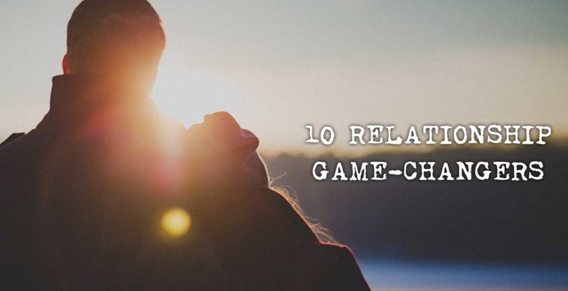 10 Relationship Game-Changers