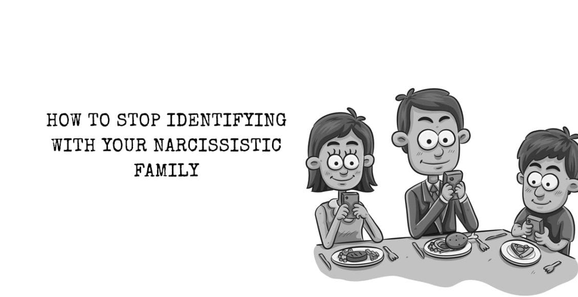 How To Stop Identifying with your Narcissistic Family