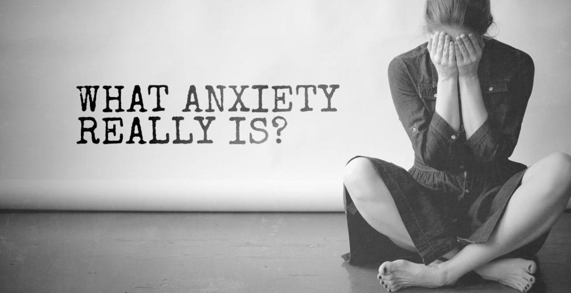 What Anxiety Really Is