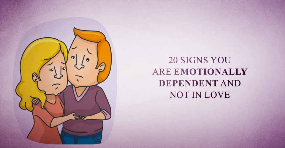 20 Signs You Аre Emotionally Dependent and Not in Love