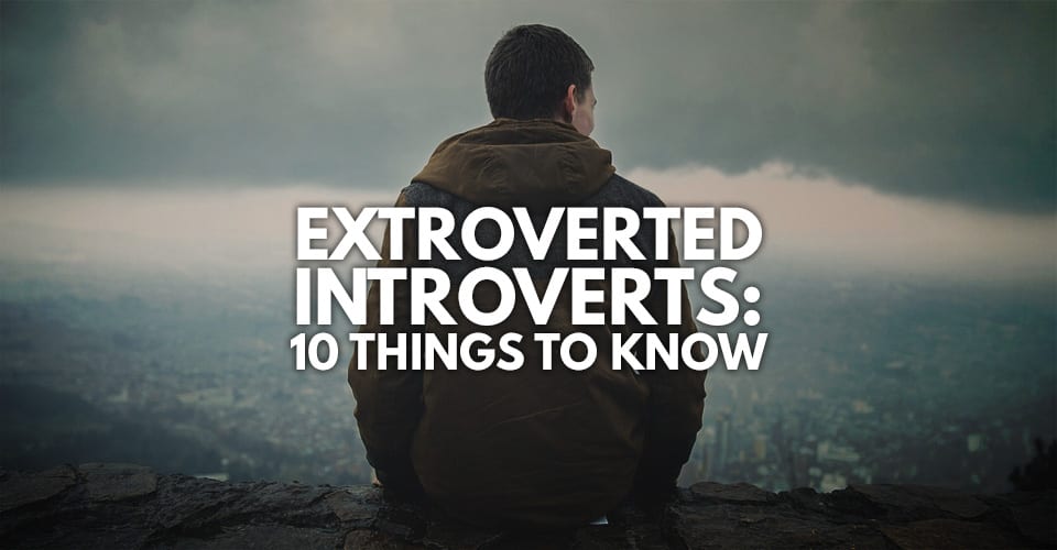 Extroverted Introverts: 10 Things to Know