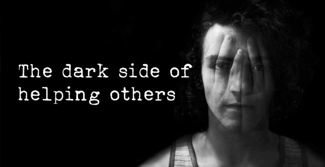 The Dark Side of Helping Others