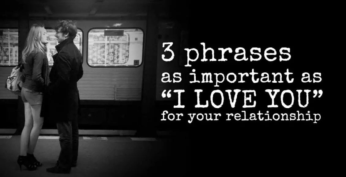 3 Phrases As Important As “I Love You” For Your Relationship