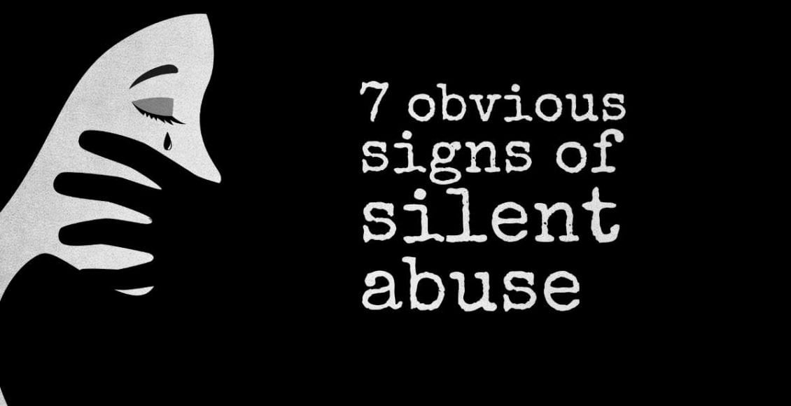 7 Obvious Signs Of Silent Abuse