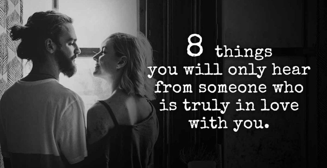 8 Things You Will Only Hear from Someone Who is Truly in Love with You