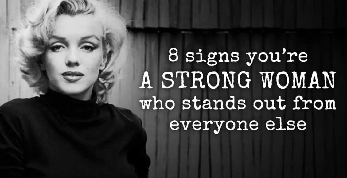 8  Signs You´re a Strong Woman Who Stands Out From Everyone Else