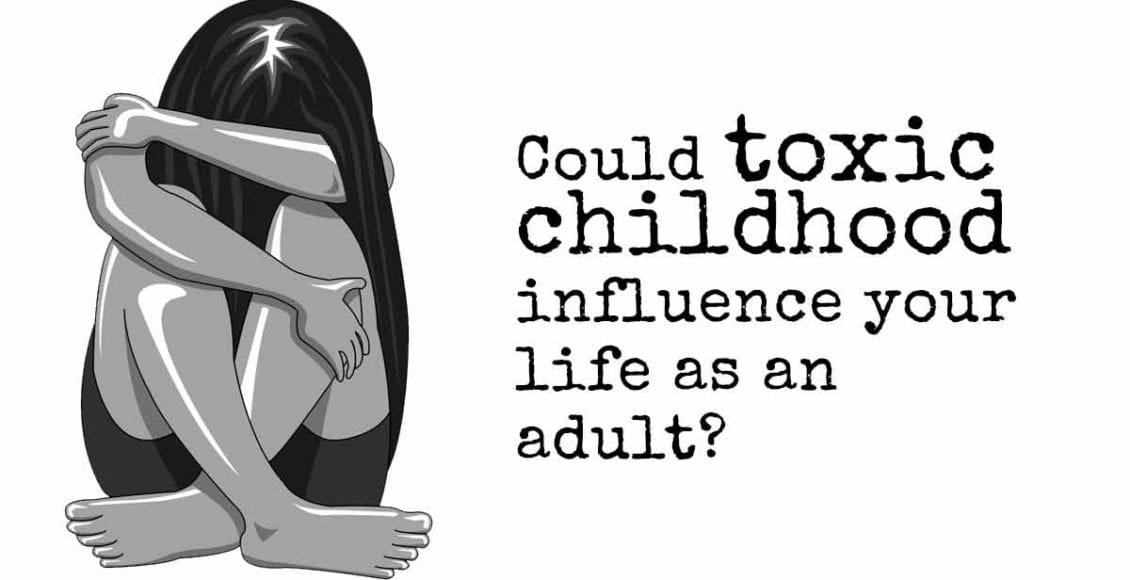 8 Signs That Toxic Childhood May Be Influencing Your Life as an Adult