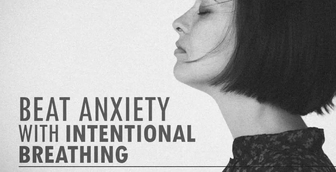 Beat Anxiety With These 7 Super Simple, Yet Effective Intentional Breathing Steps